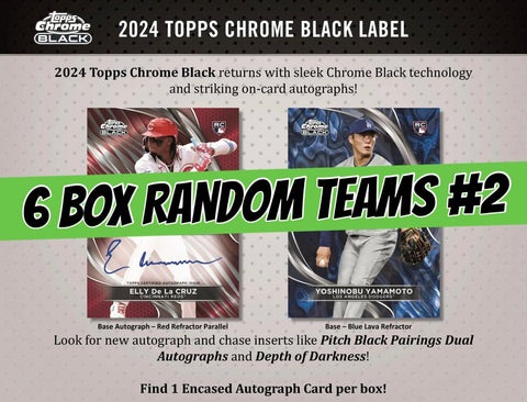 24BLK6R2- 2024 TOPPS CHROME BLACK 6 BOX (1/2 CASE) RANDOM TEAMS BREAK #2 [+1 REWARDS SPOT]